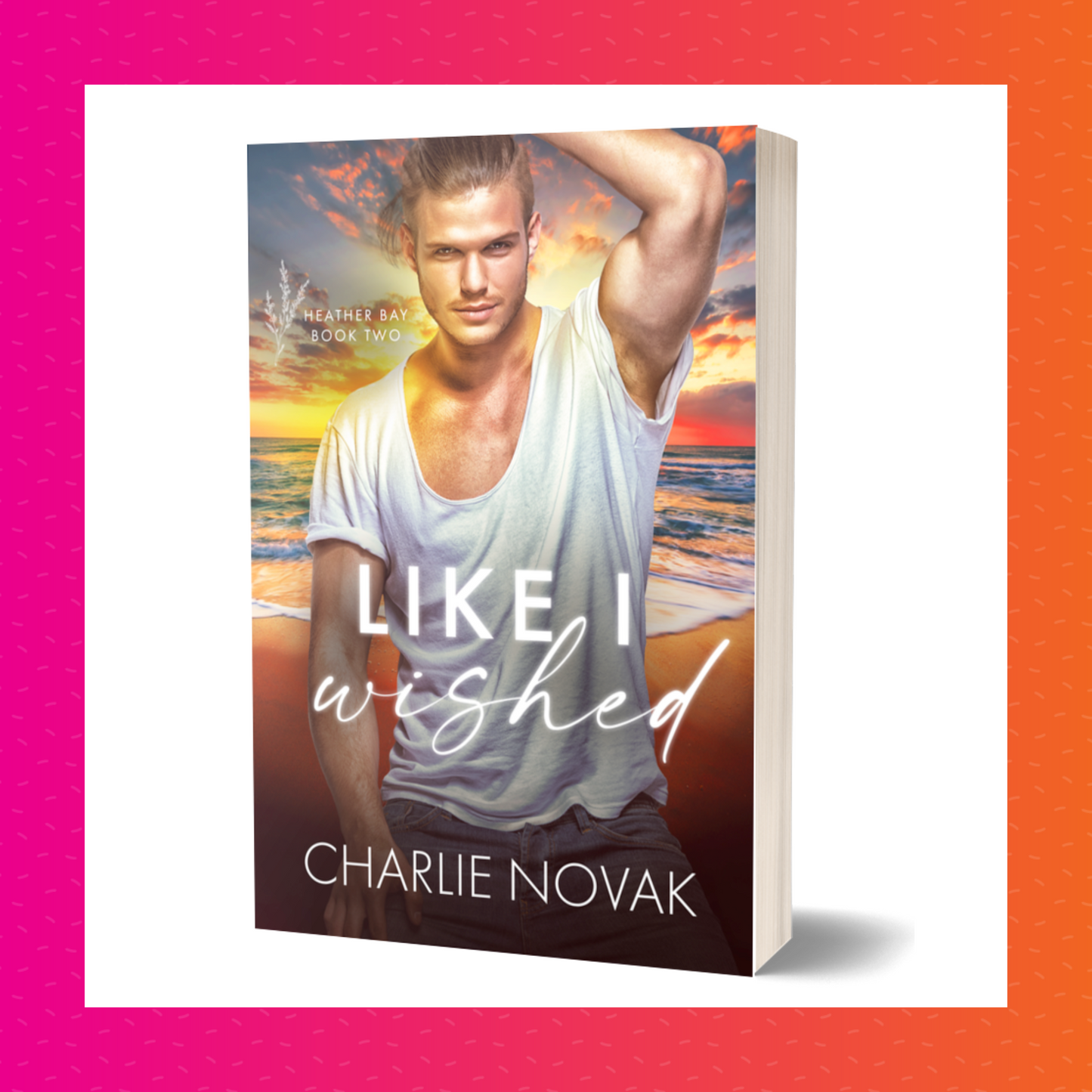 Like I Wished Signed Paperback (Heather Bay #2)