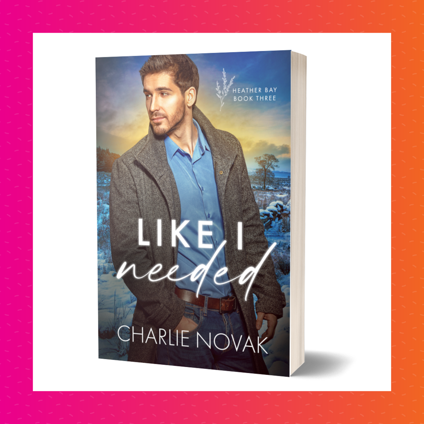 Like I Needed Signed Paperback (Heather Bay #3)