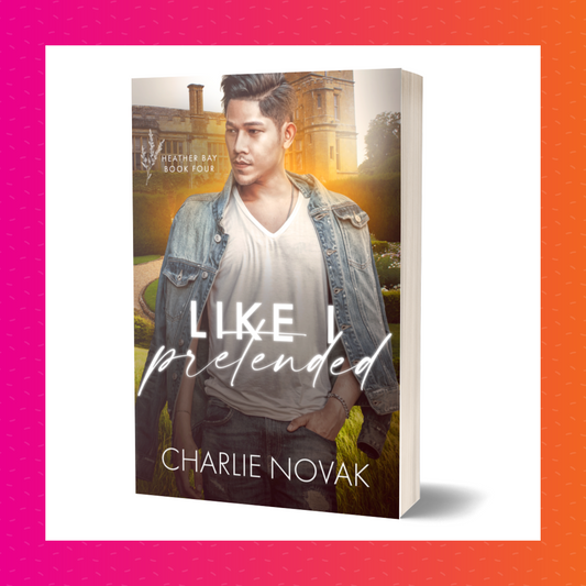 Like I Pretended Signed Paperback (Heather Bay #4)