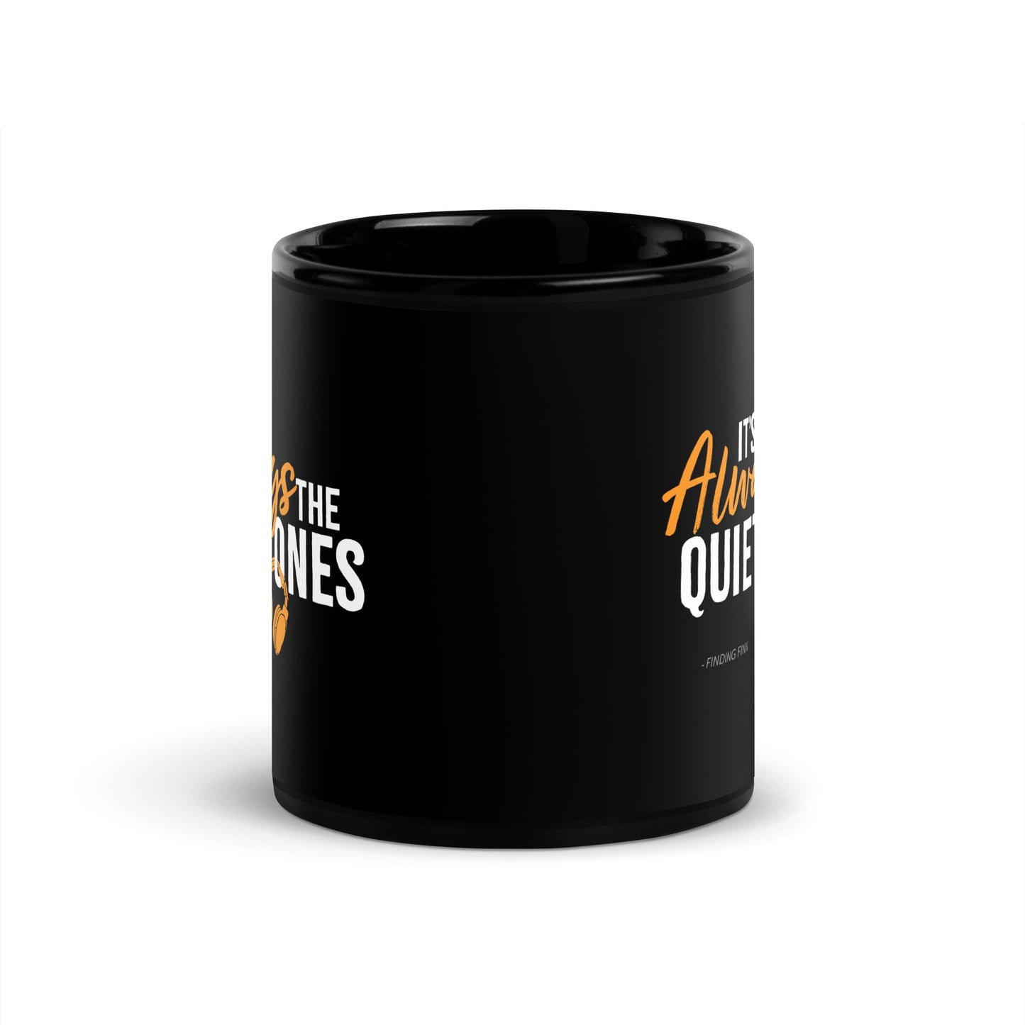 It's Always The Quiet Ones Black Glossy Mug