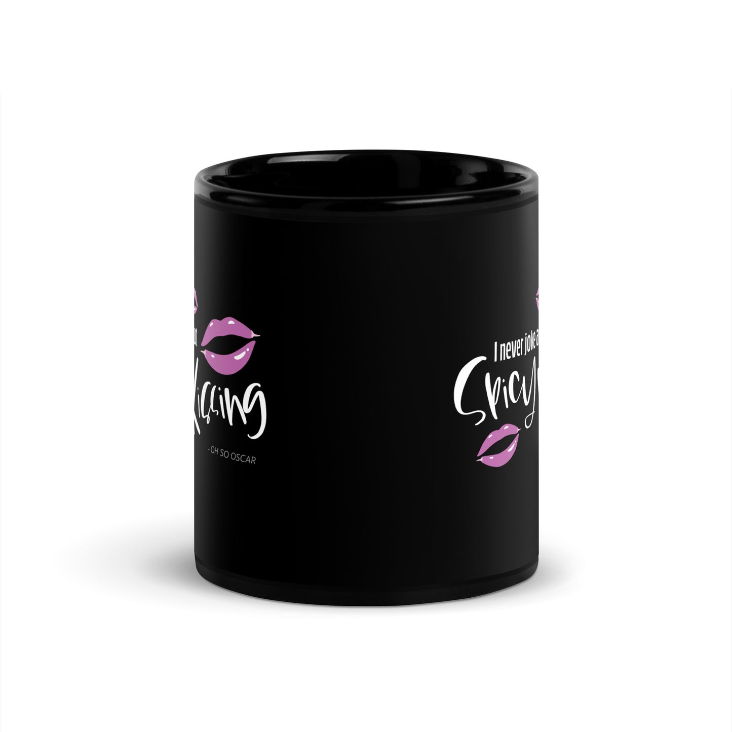 I Never Joke About Spicy Kissing Black Glossy Mug