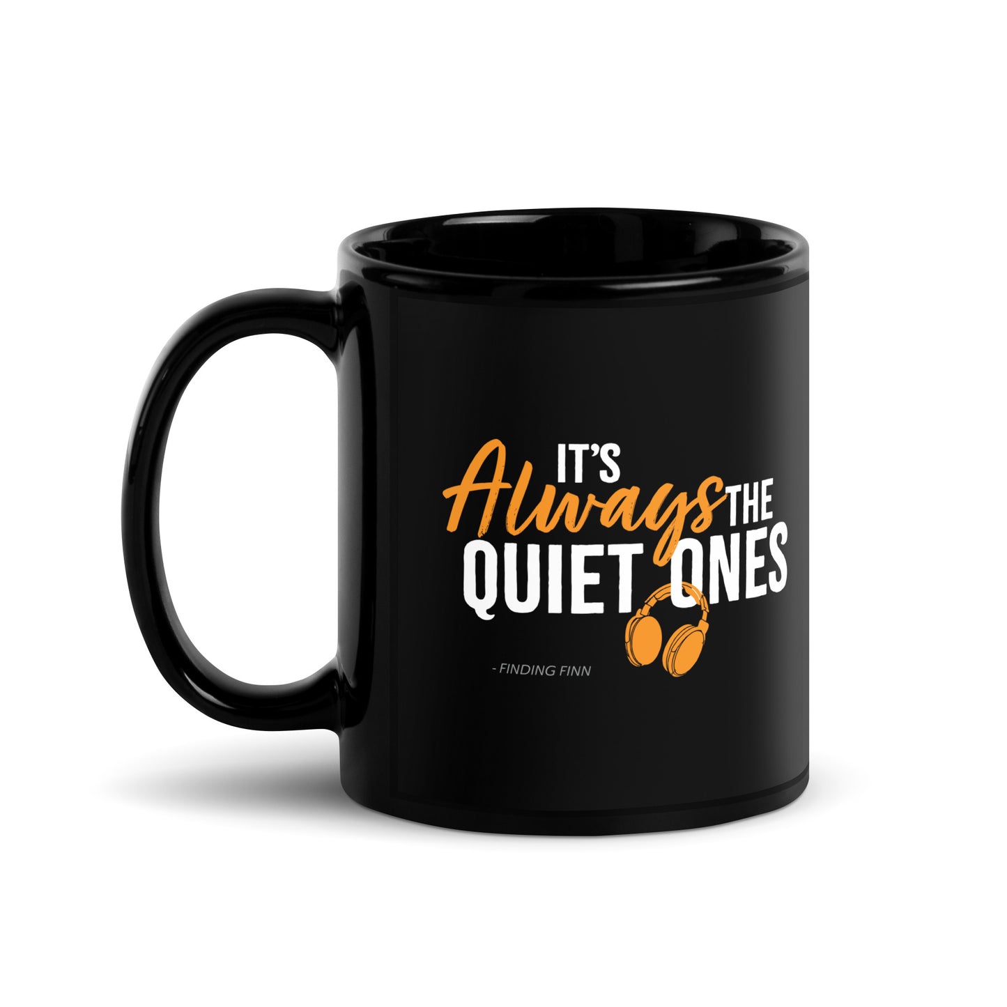 It's Always The Quiet Ones Black Glossy Mug