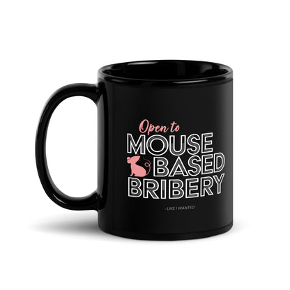 Open To Mouse Based Bribery Black Glossy Mug