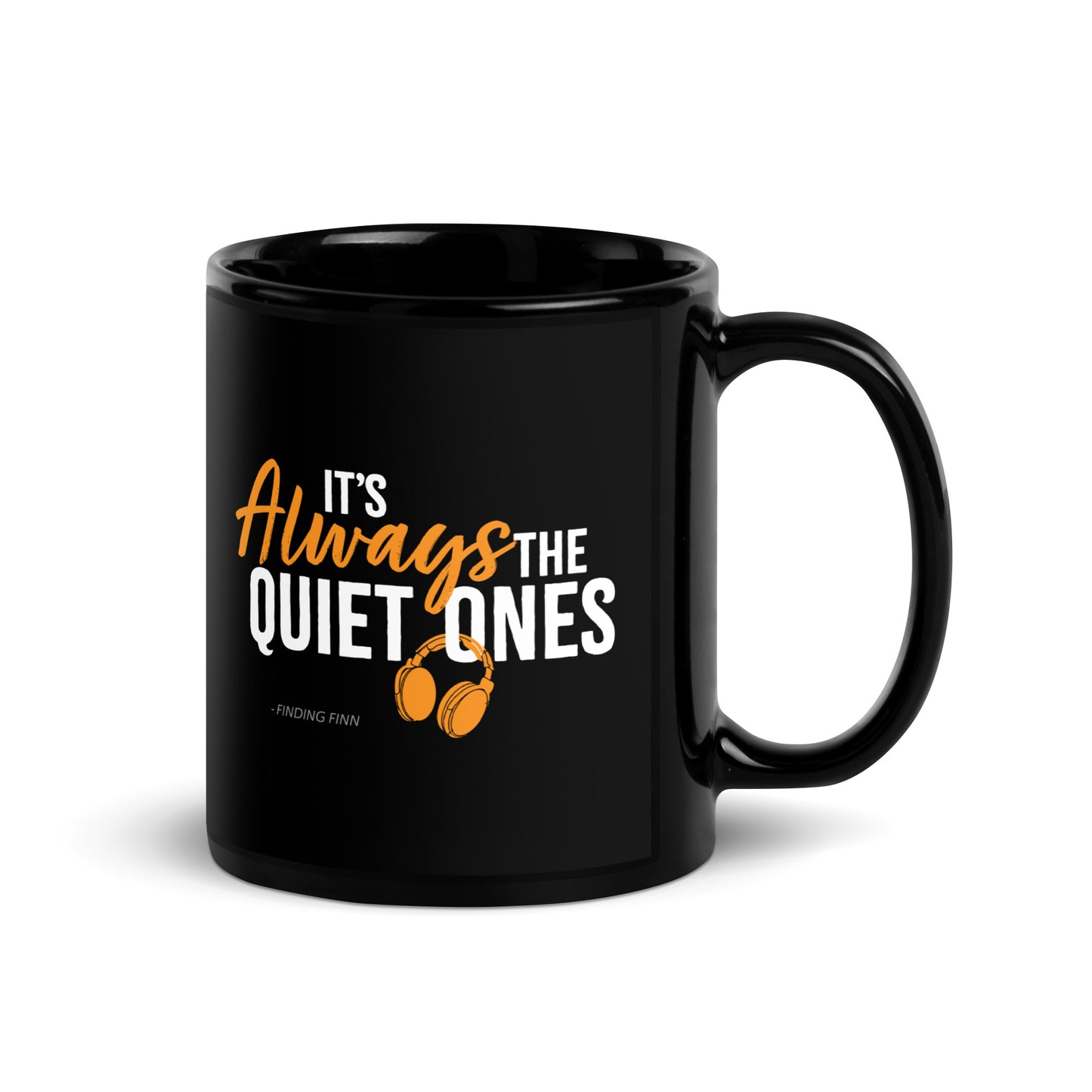 It's Always The Quiet Ones Black Glossy Mug