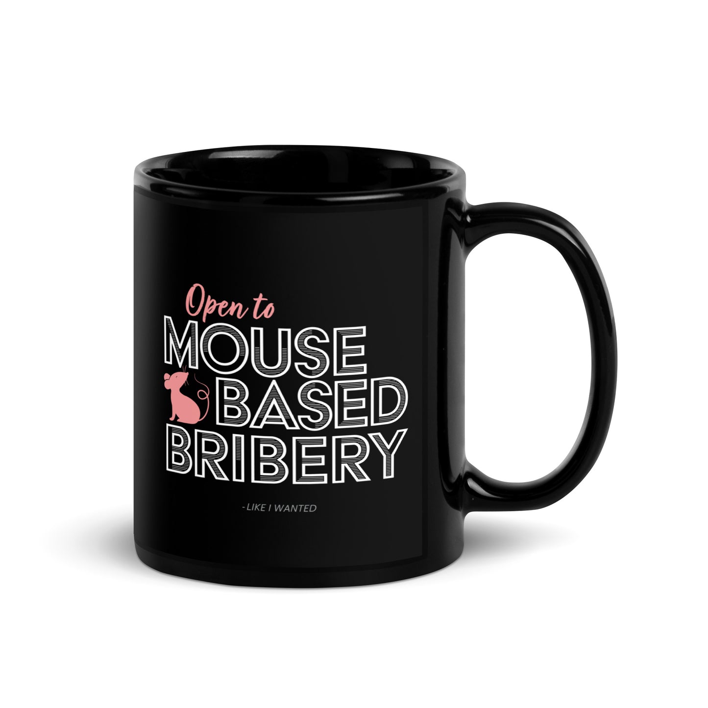 Open To Mouse Based Bribery Black Glossy Mug