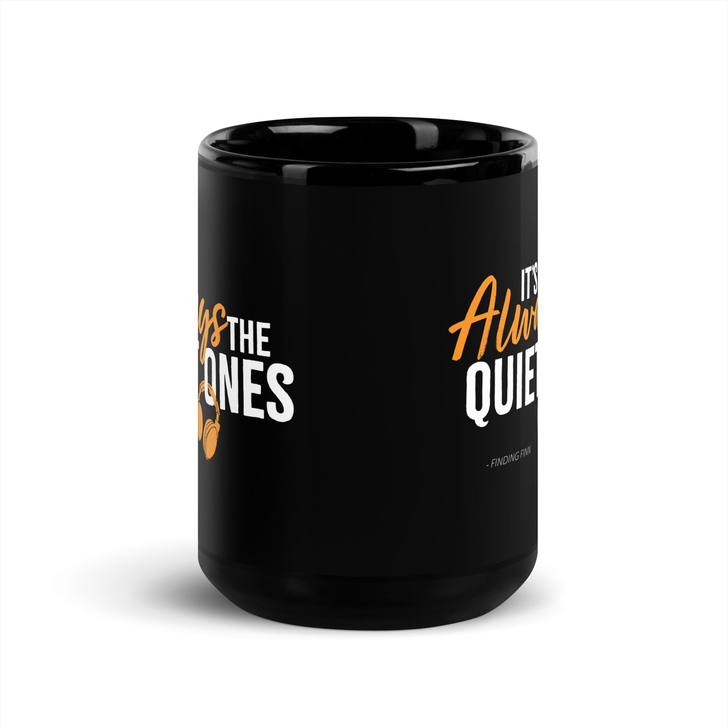 It's Always The Quiet Ones Black Glossy Mug