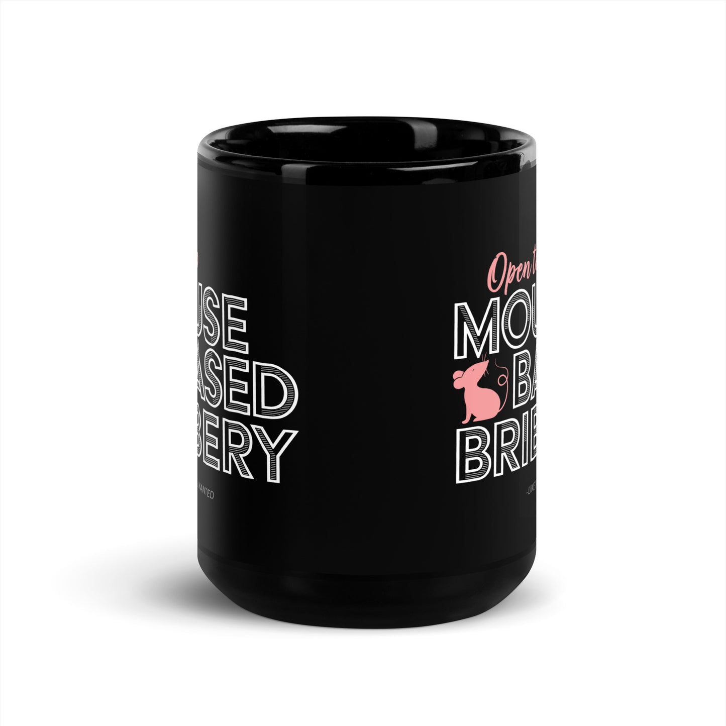 Open To Mouse Based Bribery Black Glossy Mug