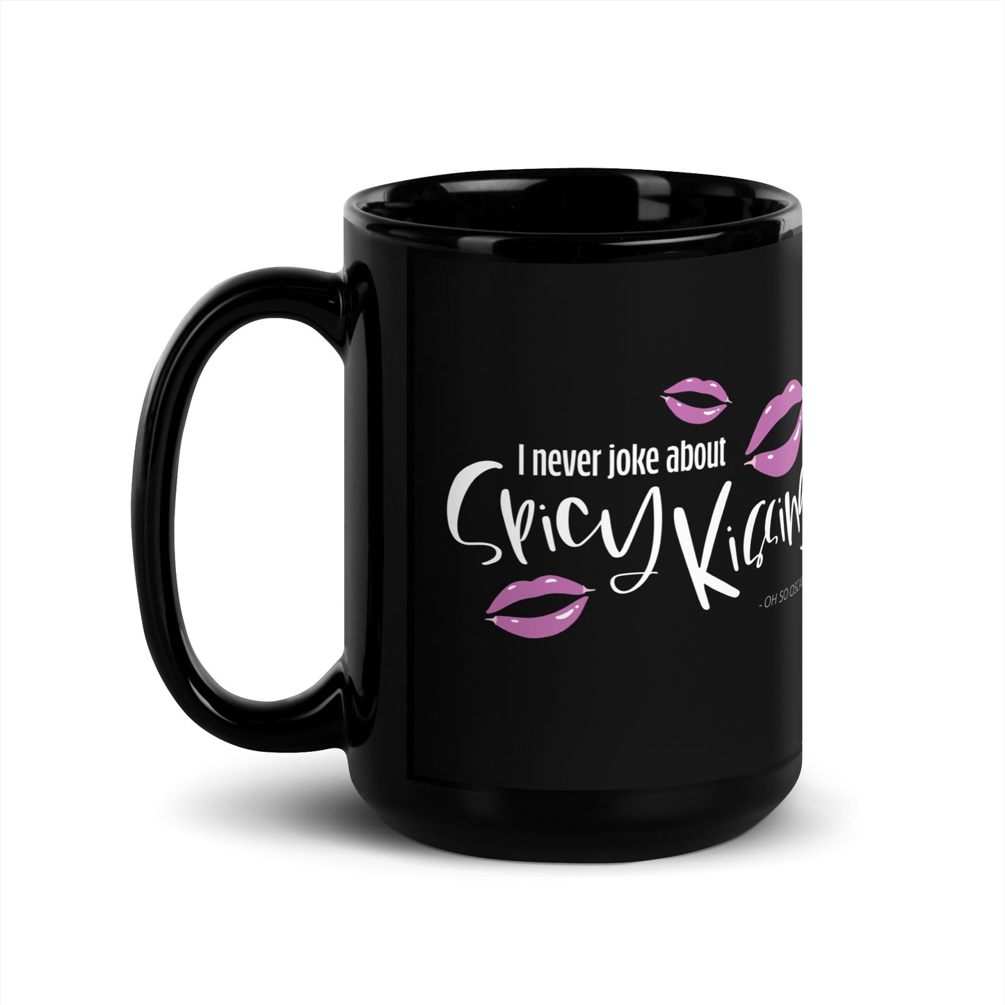 I Never Joke About Spicy Kissing Black Glossy Mug