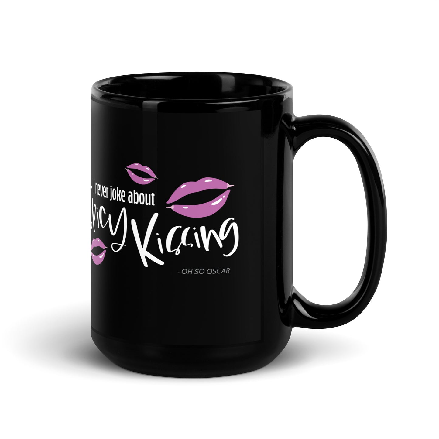 I Never Joke About Spicy Kissing Black Glossy Mug