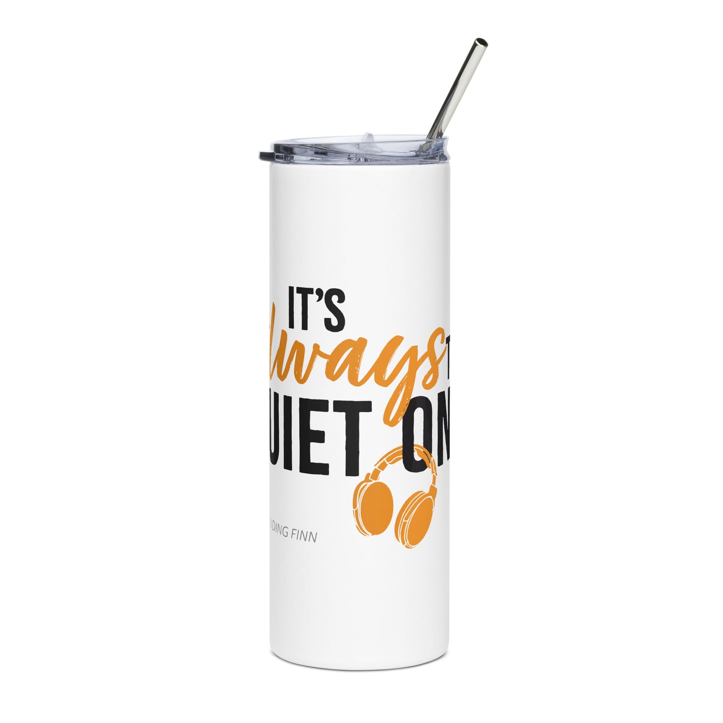 It's Always The Quiet Ones Stainless Steel Tumbler (White)