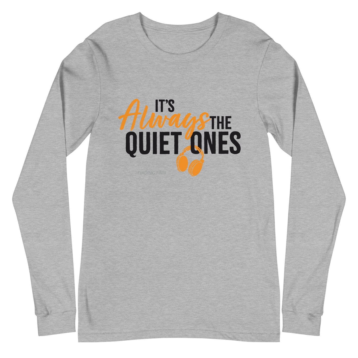 It's Always The Quiet Ones Long Sleeve Tee (Light Colours)