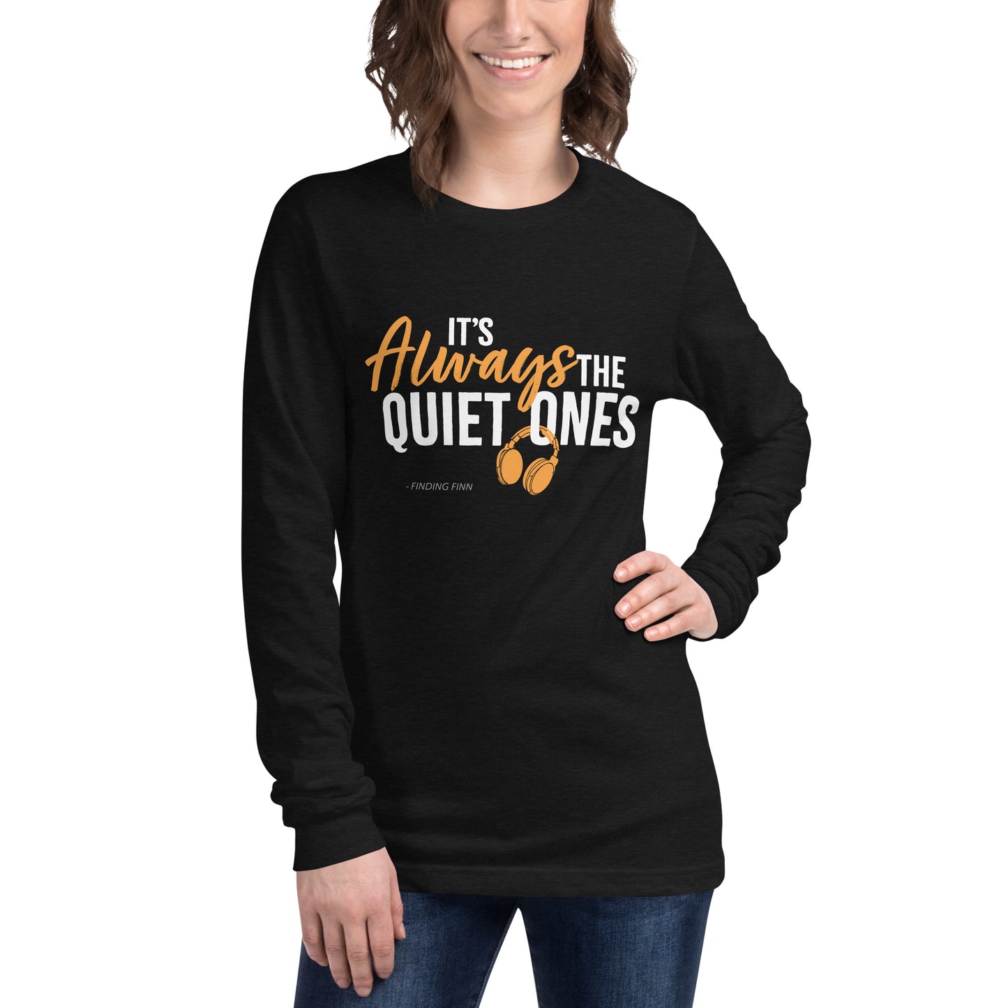 It's Always The Quiet Ones Long Sleeve Tee (Dark Colours)