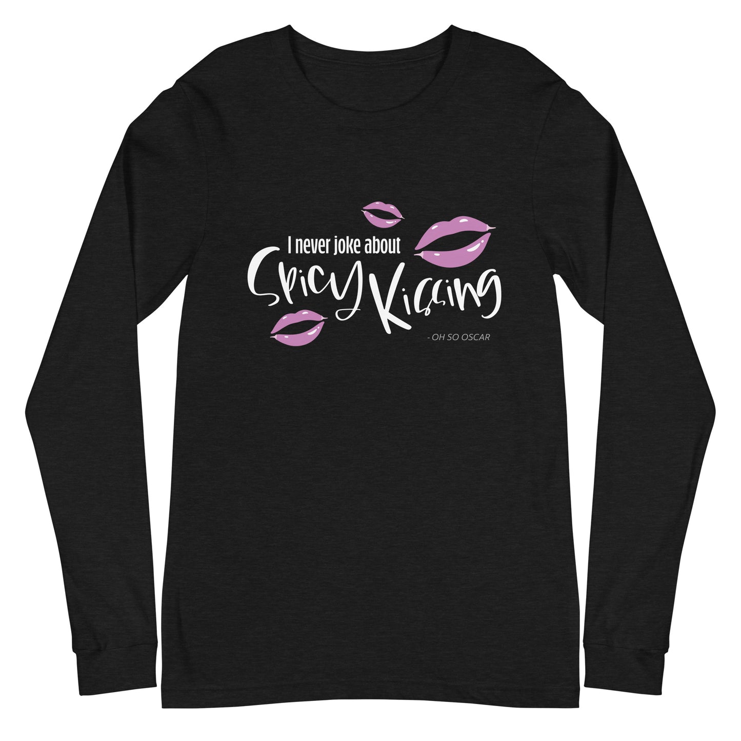 I Never Joke About Spicy Kissing Long Sleeve Tee (Dark Colours)