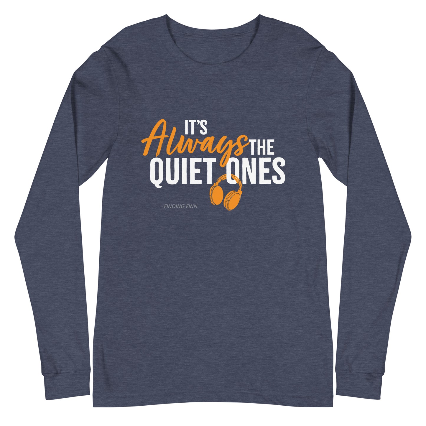 It's Always The Quiet Ones Long Sleeve Tee (Dark Colours)