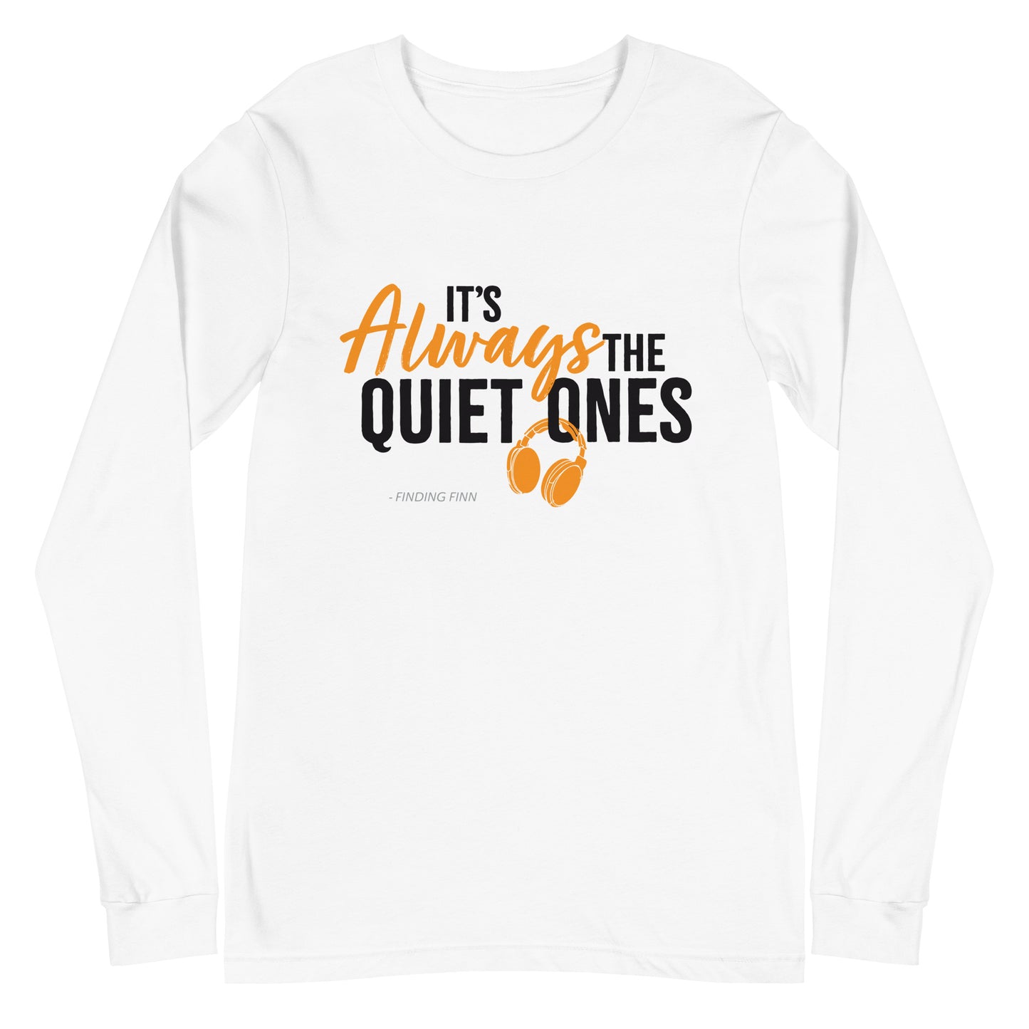 It's Always The Quiet Ones Long Sleeve Tee (Light Colours)