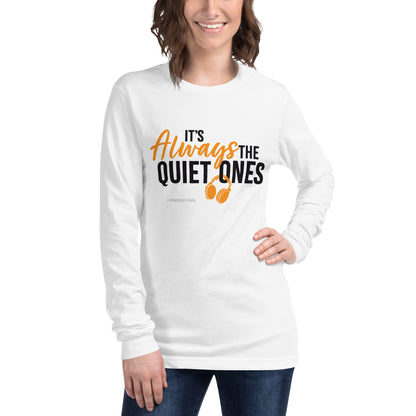 It's Always The Quiet Ones Long Sleeve Tee (Light Colours)