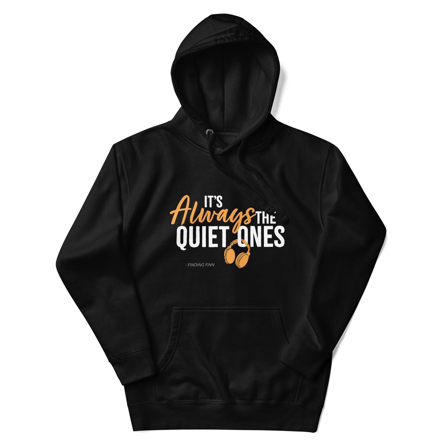 It's Always The Quiet Ones Hoodie