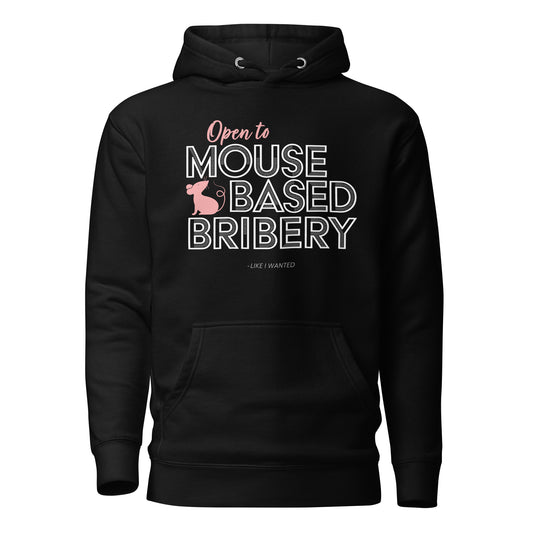 Open To Mouse Based Bribery Hoodie