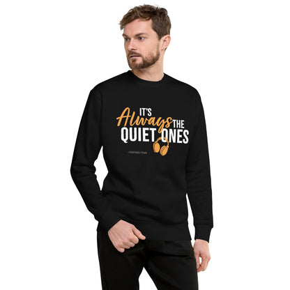 It's Always The Quiet Ones Sweatshirt (Dark Colours)