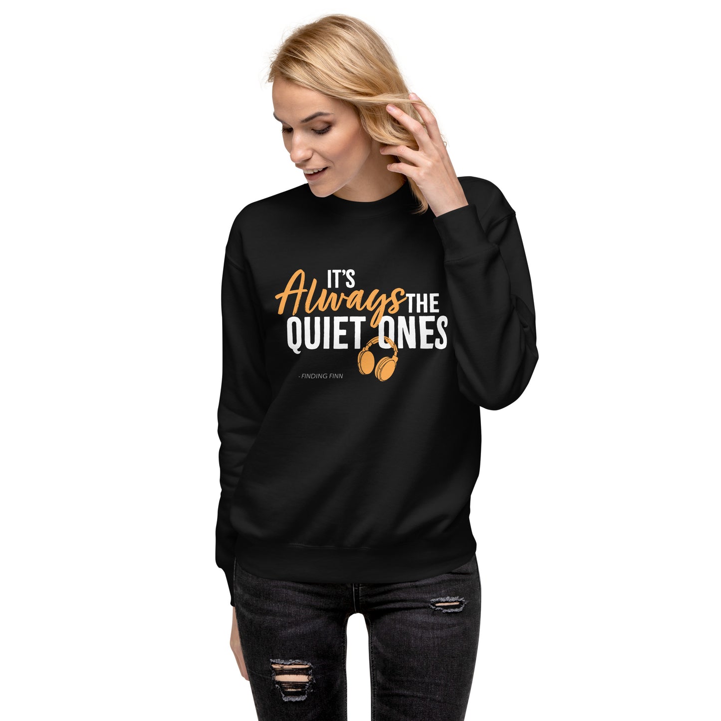 It's Always The Quiet Ones Sweatshirt (Dark Colours)