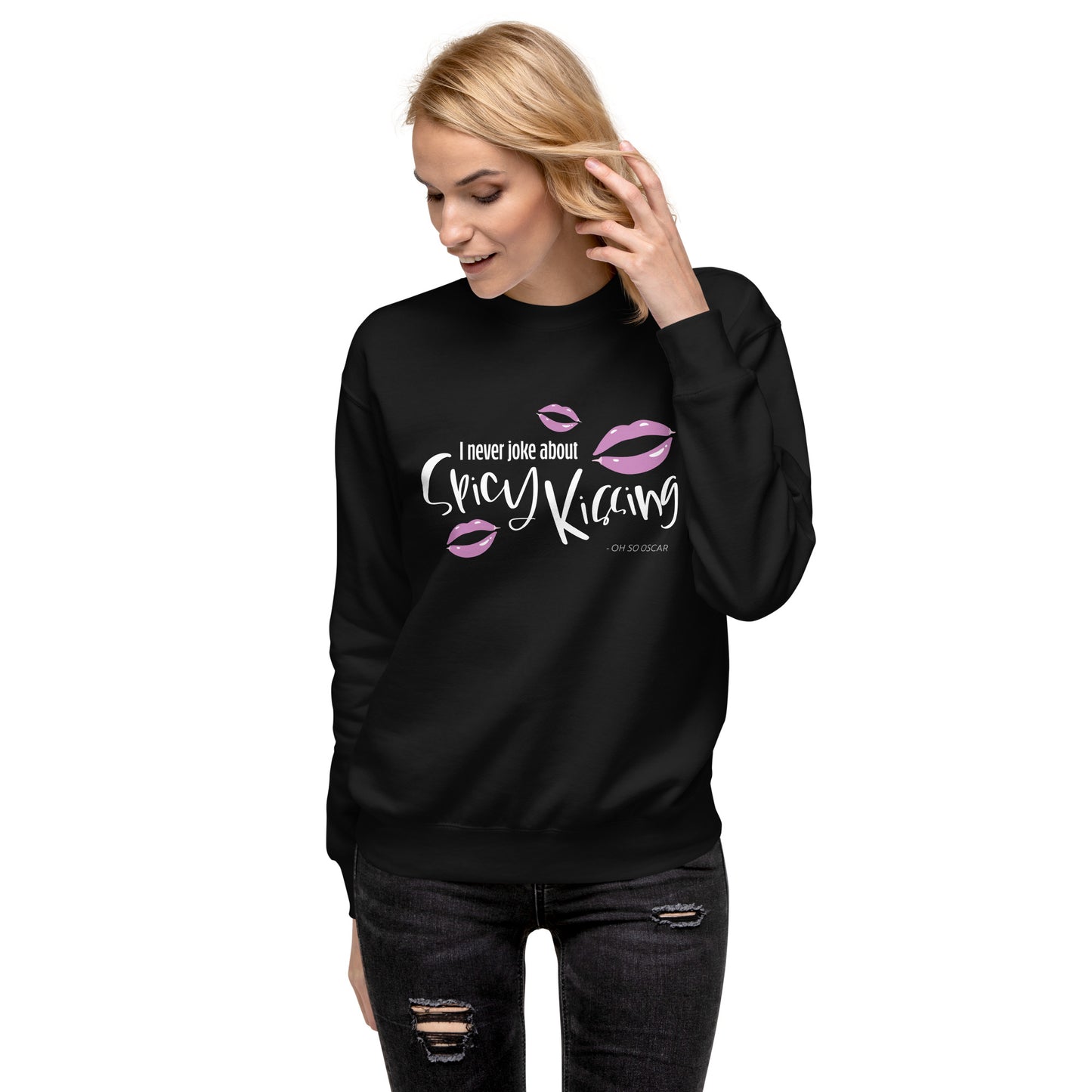 I Never Joke About Spicy Kissing Sweatshirt (Dark Colours)