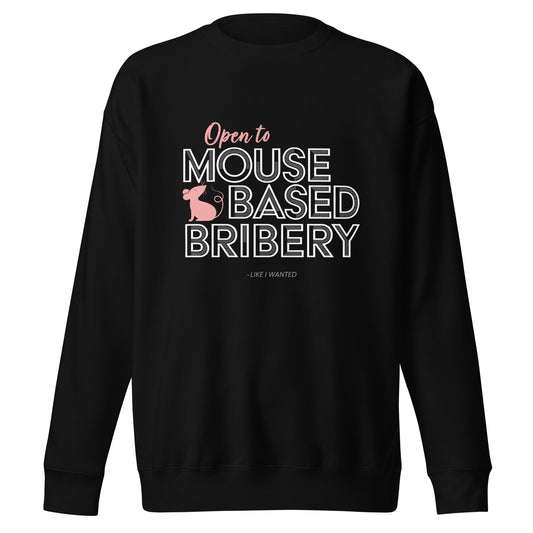Open To Mouse Based Bribery Sweatshirt (Dark Colours)