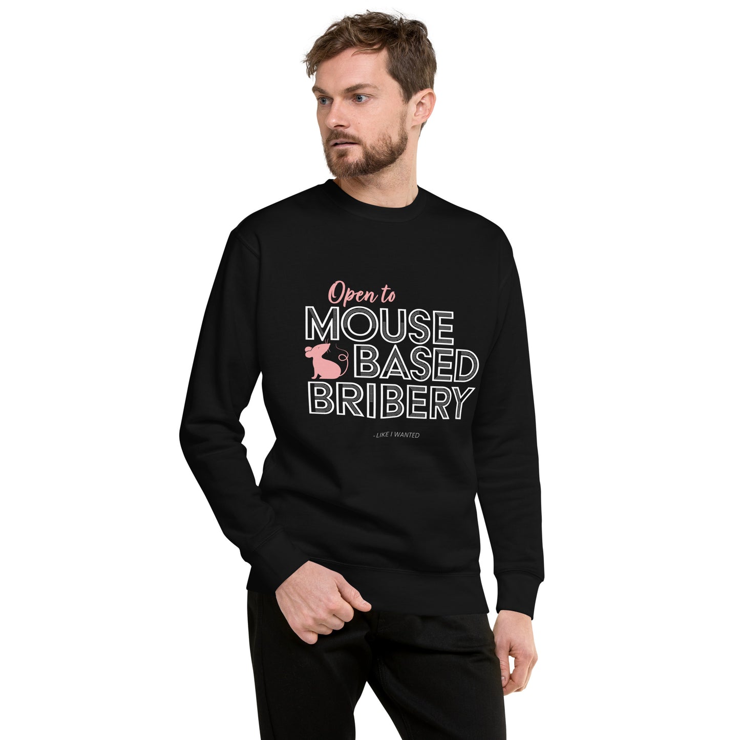 Open To Mouse Based Bribery Sweatshirt (Dark Colours)