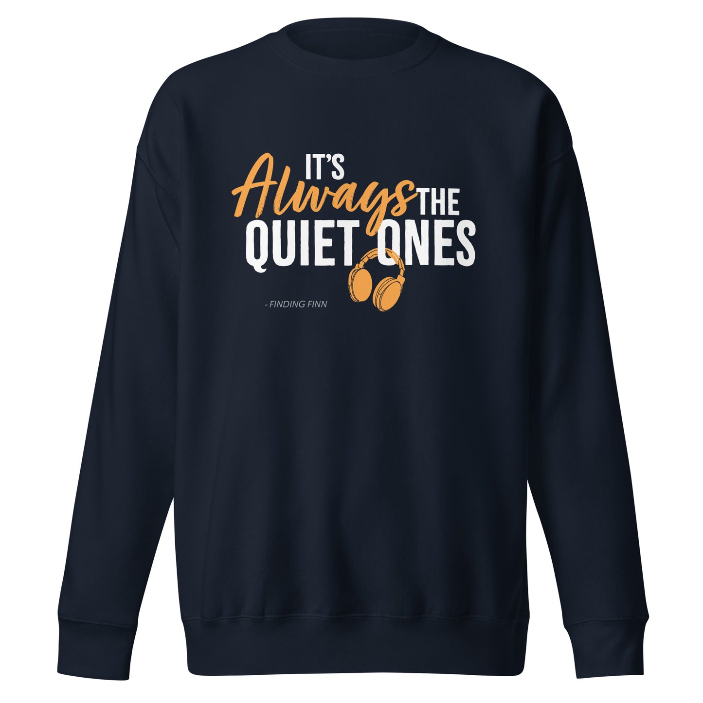 It's Always The Quiet Ones Sweatshirt (Dark Colours)