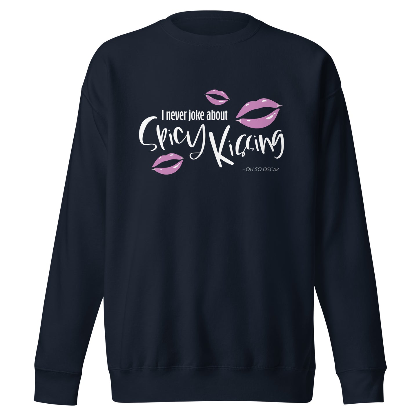 I Never Joke About Spicy Kissing Sweatshirt (Dark Colours)