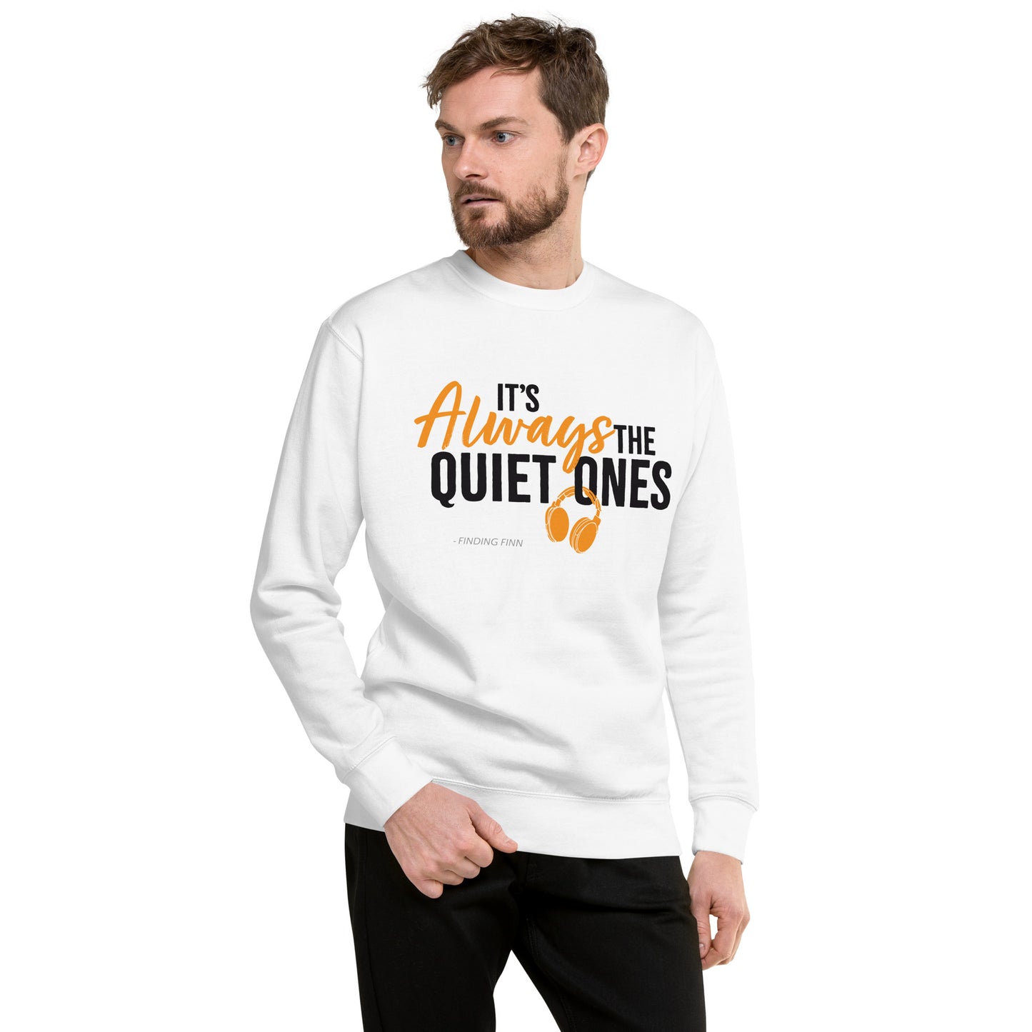 It's Always The Quiet Ones Sweatshirt (White)