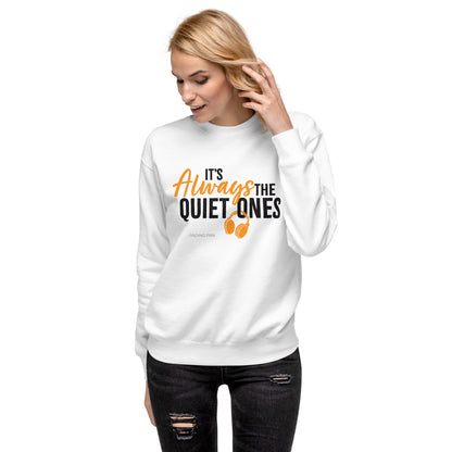 It's Always The Quiet Ones Sweatshirt (White)