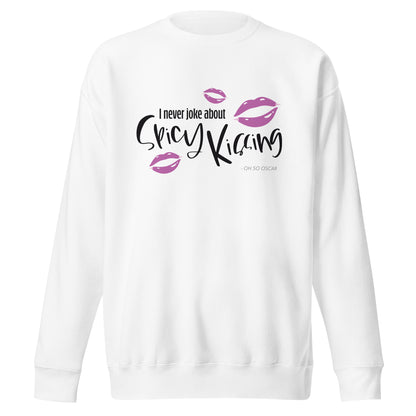 I Never Joke About Spicy Kissing Sweatshirt (White)