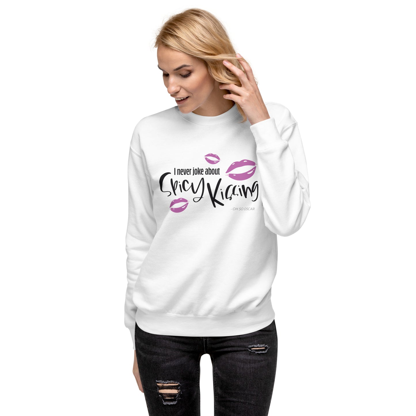 I Never Joke About Spicy Kissing Sweatshirt (White)