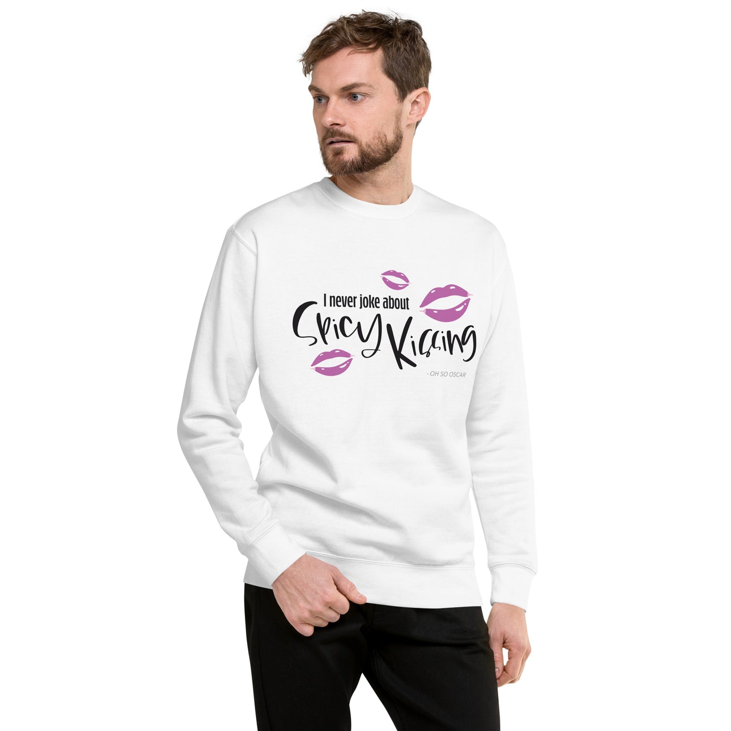 I Never Joke About Spicy Kissing Sweatshirt (White)