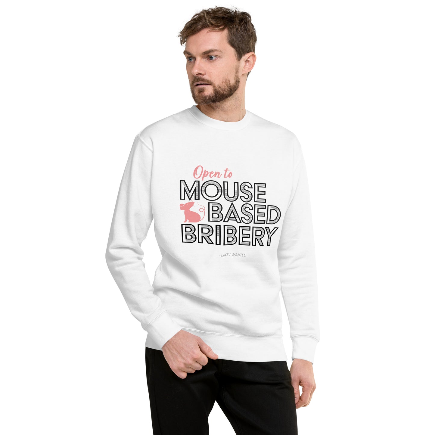 Open To Mouse Based Bribery Sweatshirt (White)