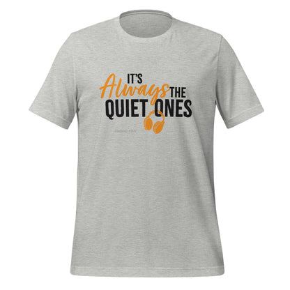 It's Always The Quiet Ones Short Sleeved T-Shirt (Light Colours)