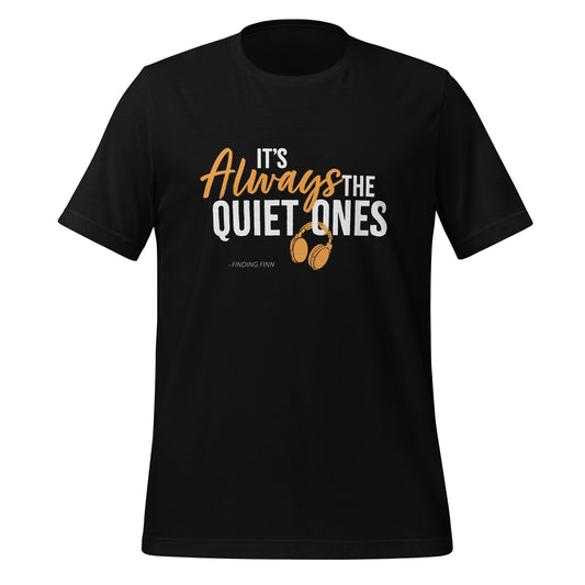 It's Always The Quiet Ones Short Sleeved T-Shirt (Dark Colours)