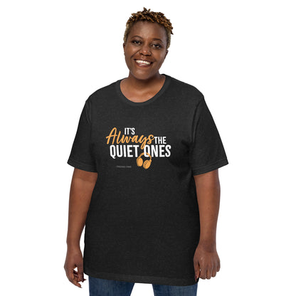 It's Always The Quiet Ones Short Sleeved T-Shirt (Dark Colours)