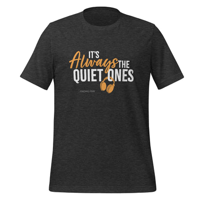 It's Always The Quiet Ones Short Sleeved T-Shirt (Dark Colours)