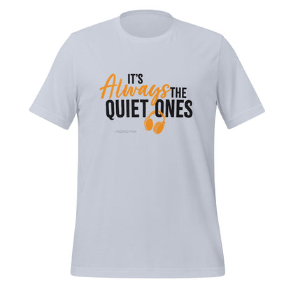 It's Always The Quiet Ones Short Sleeved T-Shirt (Light Colours)