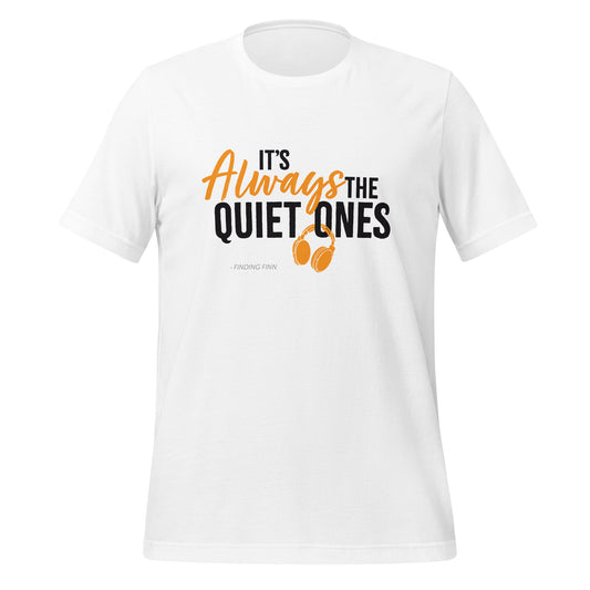 It's Always The Quiet Ones Short Sleeved T-Shirt (Light Colours)