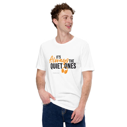 It's Always The Quiet Ones Short Sleeved T-Shirt (Light Colours)