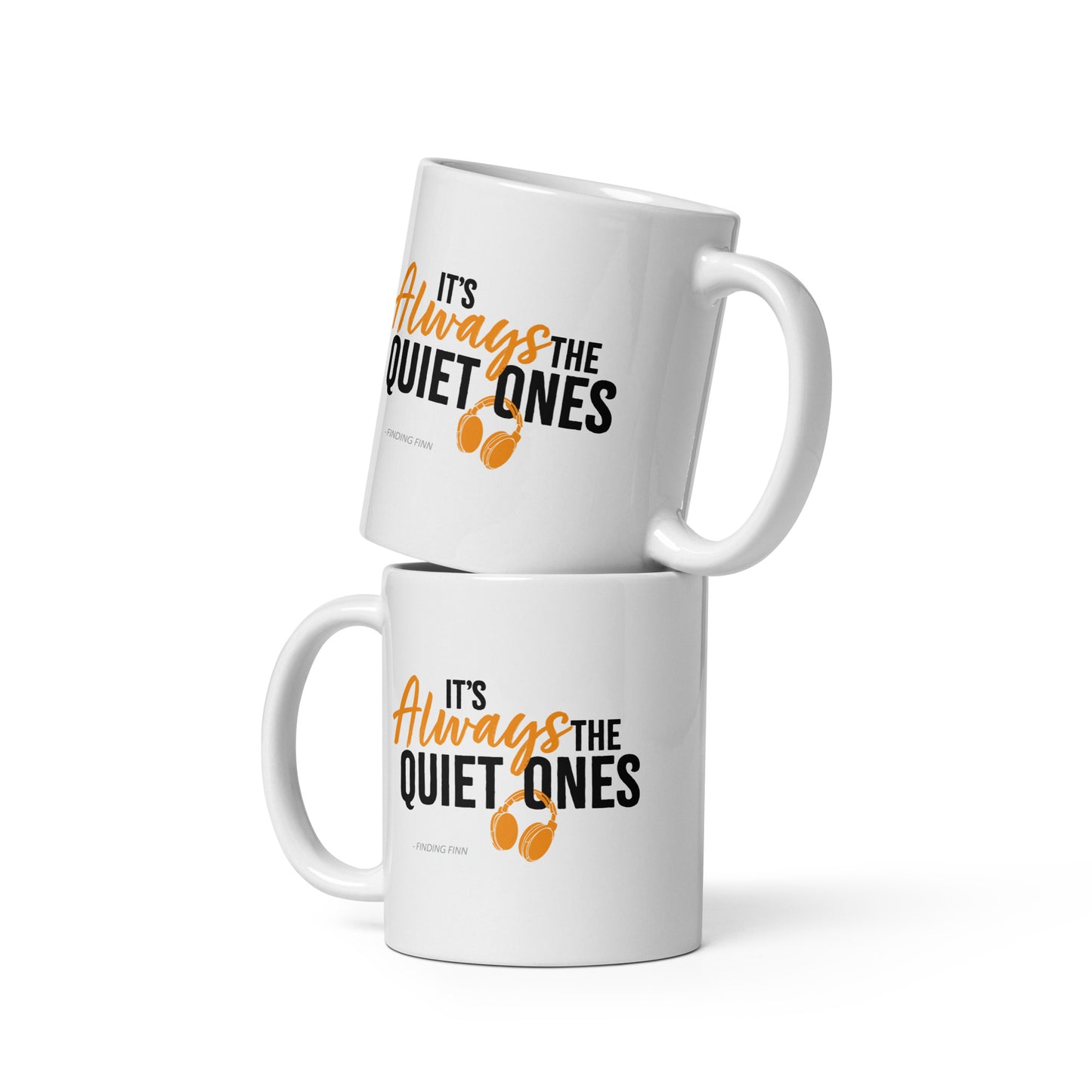 It's Always The Quiet Ones White Glossy Mug