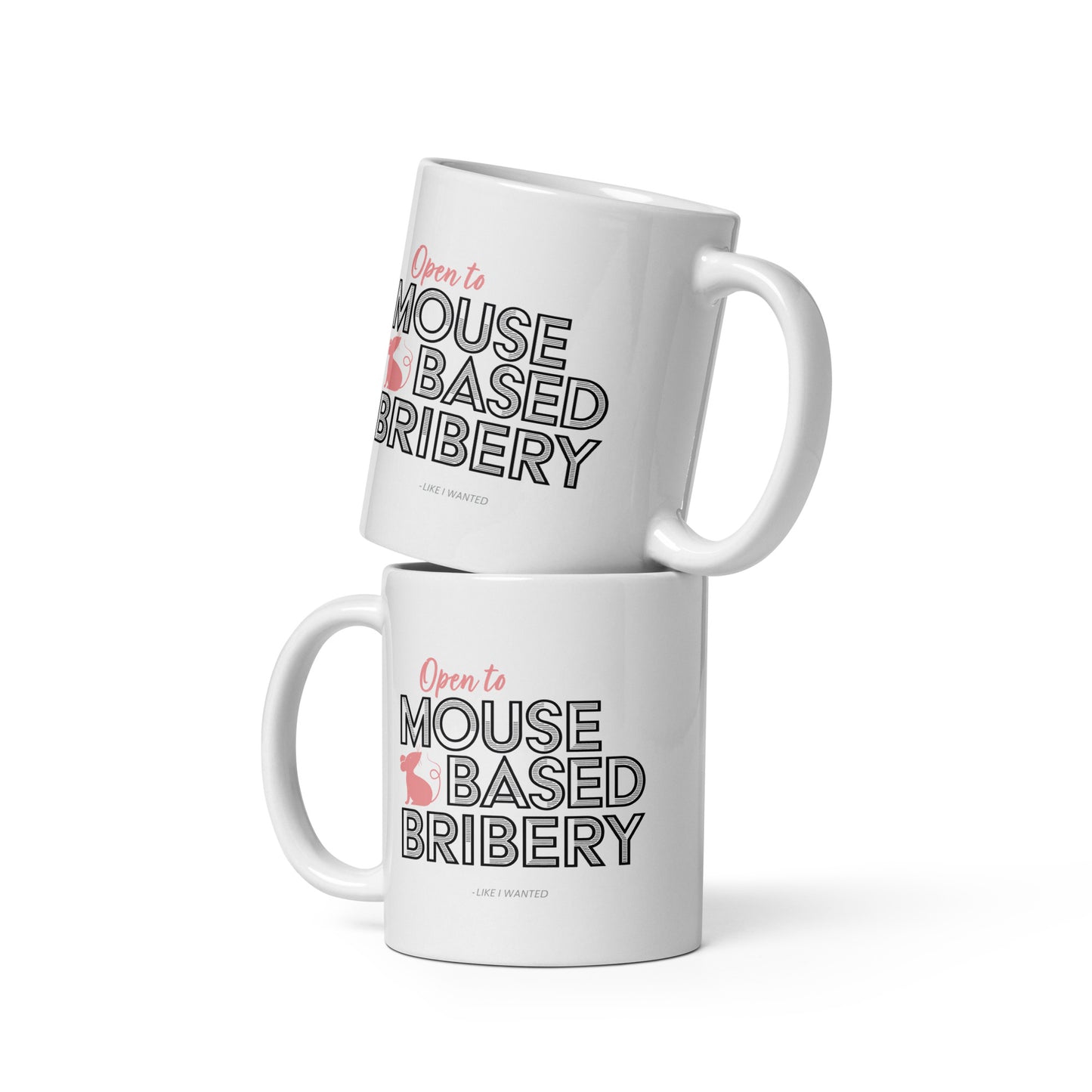 Open To Mouse Based Bribery White Glossy Mug