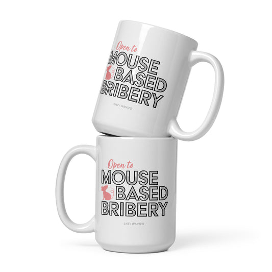 Open To Mouse Based Bribery White Glossy Mug