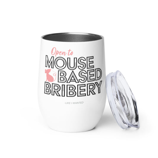 Open To Mouse Based Bribery Tumbler